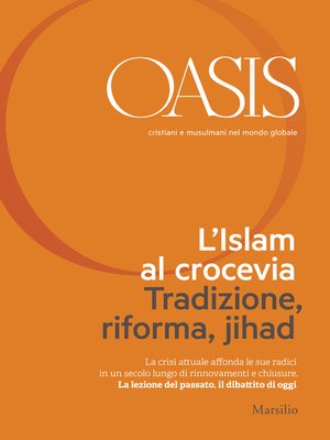 cover image of Oasis n. 21, L'Islam al crocevia. Tradizione, riforma, jihad